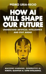 How AI Will Shape Our Future