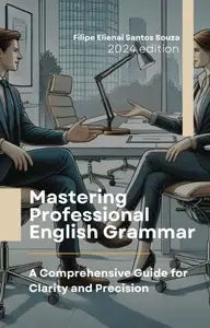 Mastering Professional English Grammar: A Comprehensive Guide for Clarity and Precision