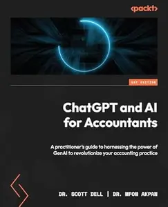 ChatGPT and AI for Accountants: A practitioner's guide to harnessing the power of GenAI to revolutionize your accounting