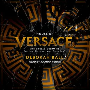 House of Versace: The Untold Story of Genius, Murder, and Survival