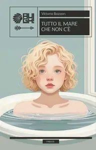 Tutto il mare che non c'è - Vittoria Bazzan