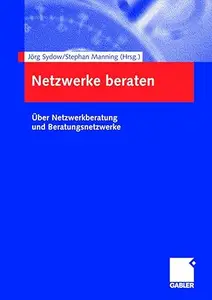 Netzwerke beraten: Über Netzwerkberatung und Beratungsnetzwerke