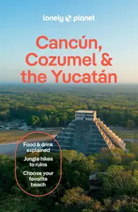 Lonely Planet Cancun, Cozumel & the Yucatan (Travel Guide)