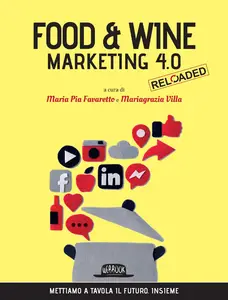 Maria Pia Favaretto, Mariagrazia Villa - Food & Wine Marketing 4.0 Reloaded