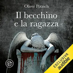 «Il becchino e la ragazza» by Oliver Pötzsch