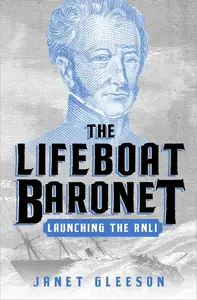 The Lifeboat Baronet: Launching the RNLI