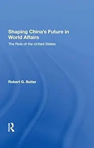 Shaping China's Future In World Affairs