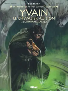 La Sagesse Des Mythes - Yvain, Le Chevalier Au Lion - Tome 1 - La Fontaine Magique