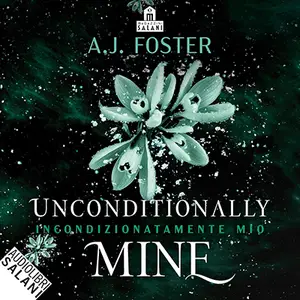 «Unconditionally Mine - Incondizionatamente mio? La saga Harrison - Vol. 4» by A.J. Foster