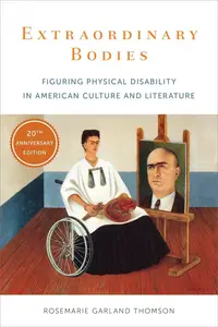 Extraordinary Bodies: Figuring Physical Disability in American Culture and Literature, 20th Edition