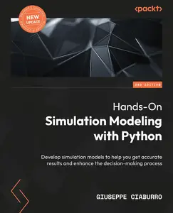 Hands-On Simulation Modeling with Python - Second Edition: Develop simulation models for improved