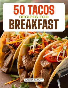 50 TACOS RECIPES FOR BREAKFAST