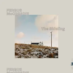 Fergus McCreadie - The Shieling (2025) [Official Digital Download]