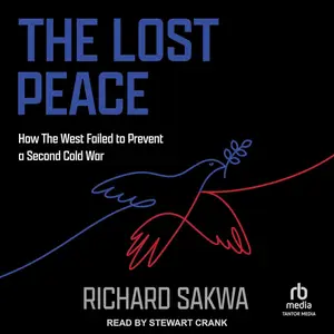 The Lost Peace: How the West Failed to Prevent a Second Cold War