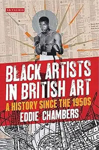 Black Artists in British Art: A History since the 1950s