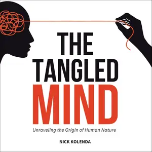 The Tangled Mind: Unraveling the Origin of Human Nature