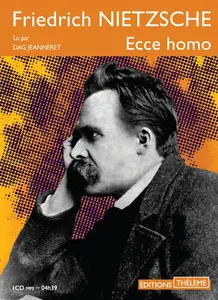 Friedrich Nietzsche, "Ecce Homo: Comment on devient ce que l'on est"