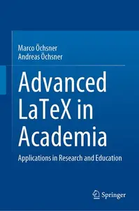 Advanced LaTeX in Academia Applications in Research and Education (Repost)
