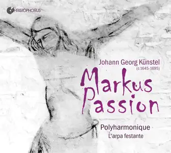 Polyharmonique, L'arpa festante - Johann Georg Künstel: Markuspassion (2019)