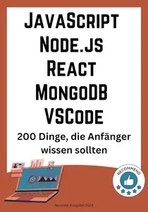 JavaScript Node.js React MongoDB VSCode: 200 Dinge, die Anfänger wissen sollten (German Edition)