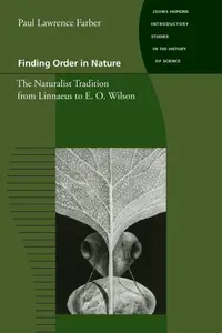 Finding Order in Nature: The Naturalist Tradition from Linnaeus to E. O. Wilson