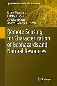 Remote Sensing for Characterization of Geohazards and Natural Resources
