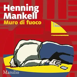 «Muro di fuoco? Le inchieste del commissario Wallander 8» by Henning Mankell