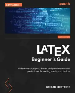 LaTeX Beginner's Guide - Third Edition (Early Access)