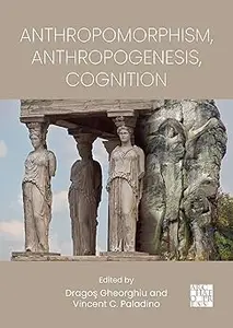 Anthropomorphism, Anthropogenesis, Cognition