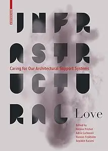 Infrastructural Love: Caring for Our Architectural Support Systems (Repost)