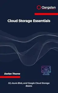 Cloud Storage Essentials: S3, Azure Blob, and Google Cloud Storage Basics