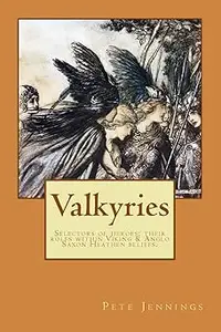 Valkyries, selectors of heroes: their roles within Viking & Anglo Saxon Heathen beliefs