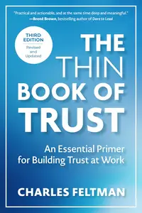 The Thin Book of Trust: An Essential Primer for Building Trust at Work, 3rd Edition