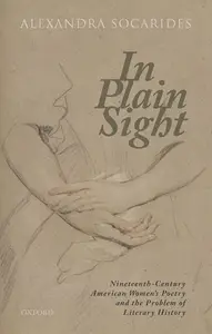 In Plain Sight: Nineteenth-Century American Women's Poetry and the Problem of Literary History