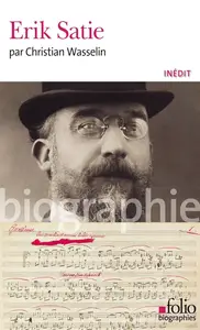 Christian Wasselin, "Erik Satie"