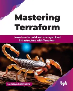 Mastering Terraform: Learn how to build and manage cloud infrastructure with Terraform