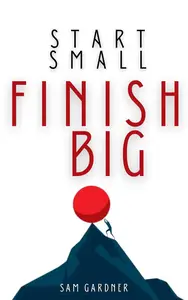 Start Small, Finish Big