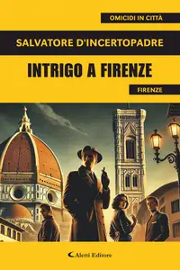 Intrigo a Firenze - Salvatore D'Incertopadre
