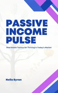 Passive Income Pulse: Real Estate Tactics for Thriving in Today's Market