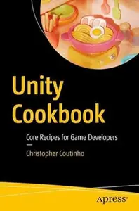 Unity Cookbook: Core Recipes for Game Developers