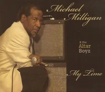 Michael Milligan & the Altar Boyz - My Time (2013)