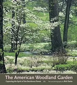 The American Woodland Garden: Capturing the Spirit of the Deciduous Forest (repost)