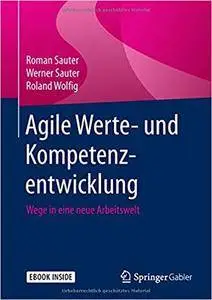 Agile Werte- und Kompetenzentwicklung: Wege in eine neue Arbeitswelt