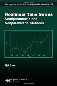 Nonlinear Time Series: Semiparametric and Nonparametric Methods (Chapman & Hall/CRC Monographs on Statistics & Applied Probabil