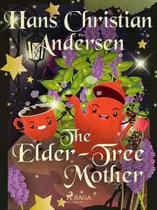 «The Elder-Tree Mother» by Hans Christian Andersen