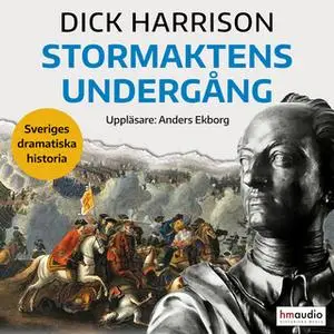 «Stormaktens undergång» by Dick Harrison