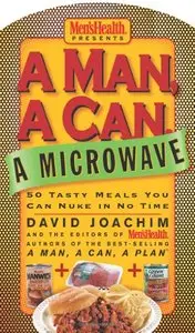 A Man, a Can, a Microwave: 50 Tasty Meals You Can Nuke in No Time (repost)