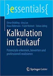 Kalkulation im Einkauf: Potenziale erkennen, bewerten und professionell realisieren