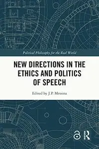 New Directions in the Ethics and Politics of Speech