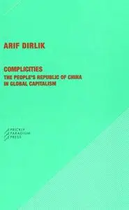 Complicities: The People's Republic of China in Global Capitalism